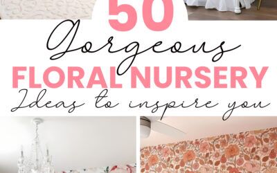 50 Gorgeous Floral Nursery Ideas to Inspire You!